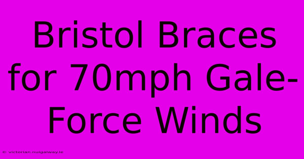 Bristol Braces For 70mph Gale-Force Winds