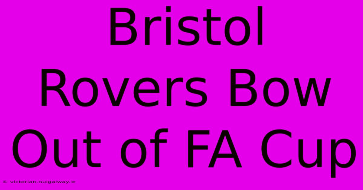 Bristol Rovers Bow Out Of FA Cup