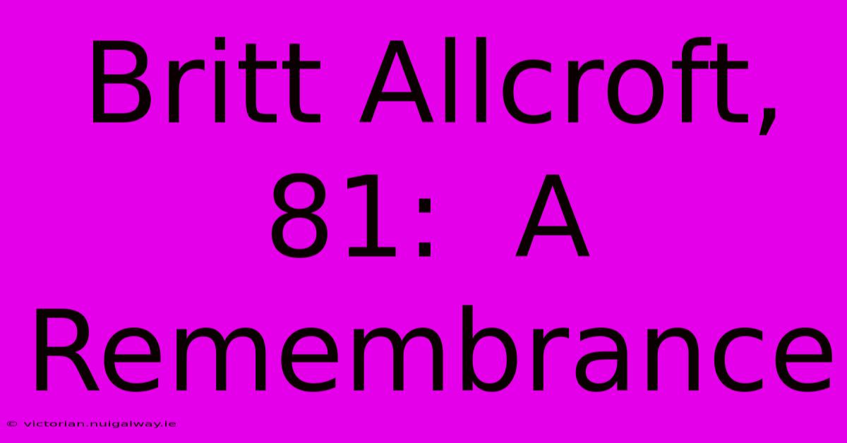 Britt Allcroft, 81:  A Remembrance