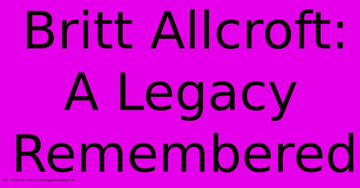 Britt Allcroft: A Legacy Remembered