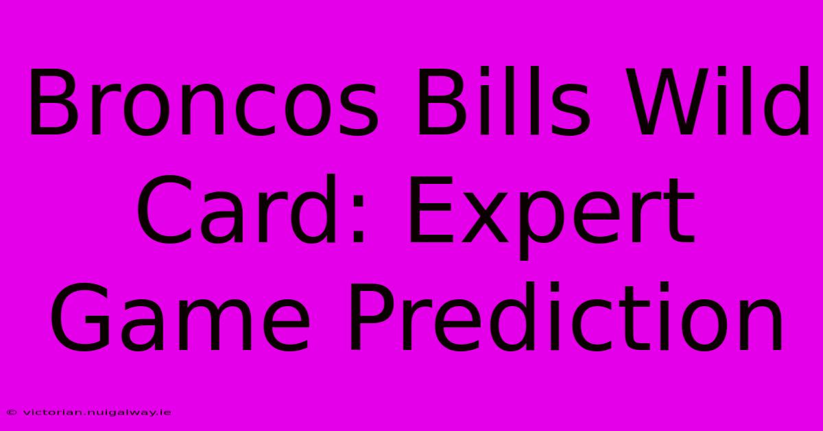 Broncos Bills Wild Card: Expert Game Prediction