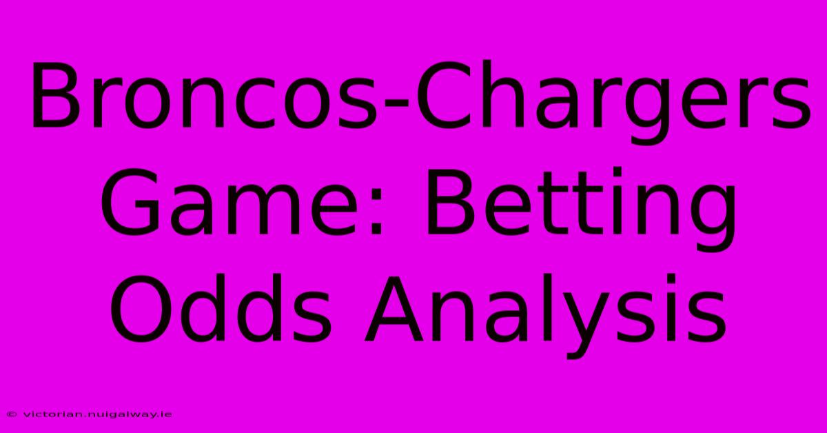 Broncos-Chargers Game: Betting Odds Analysis