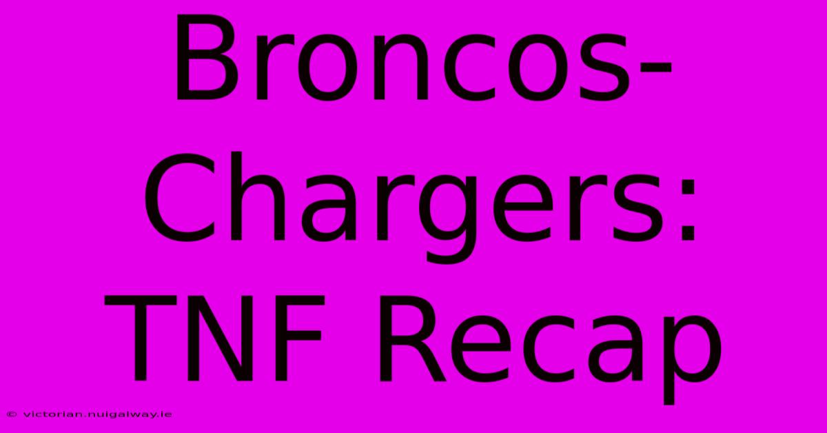 Broncos-Chargers: TNF Recap