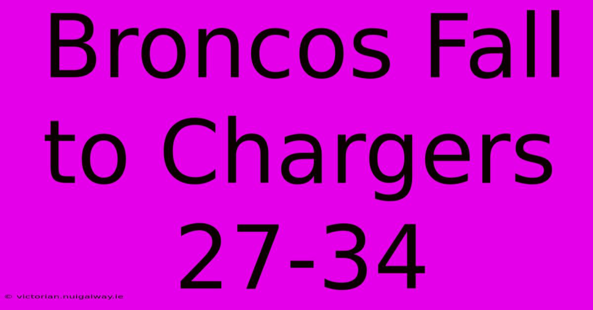 Broncos Fall To Chargers 27-34