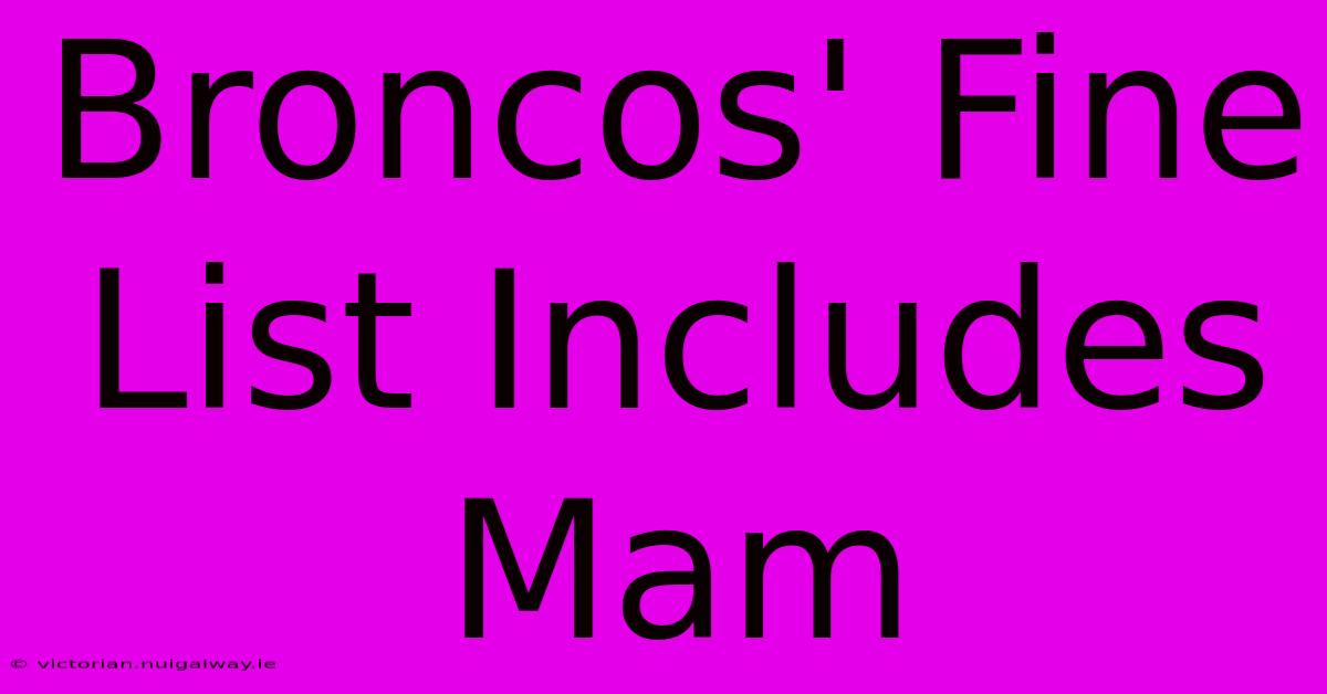 Broncos' Fine List Includes Mam