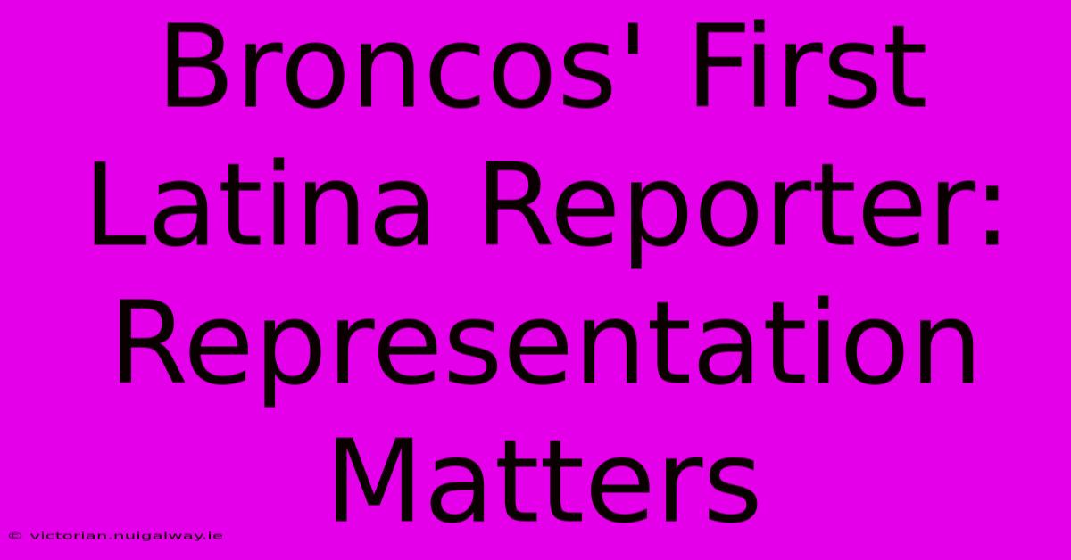 Broncos' First Latina Reporter: Representation Matters