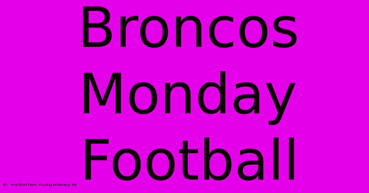 Broncos Monday Football