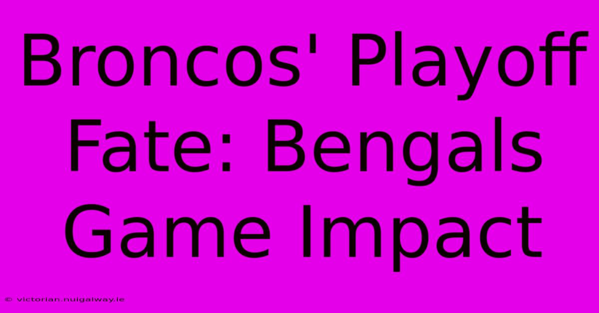 Broncos' Playoff Fate: Bengals Game Impact