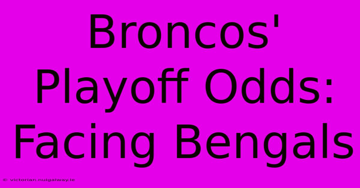 Broncos' Playoff Odds: Facing Bengals