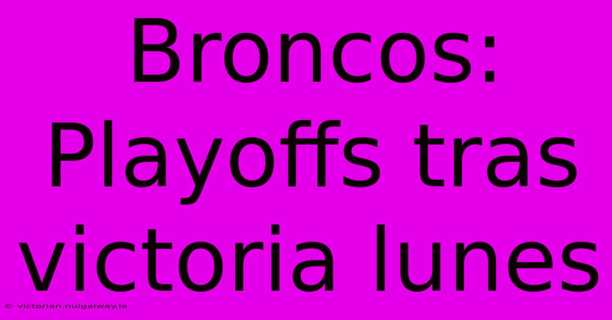 Broncos: Playoffs Tras Victoria Lunes