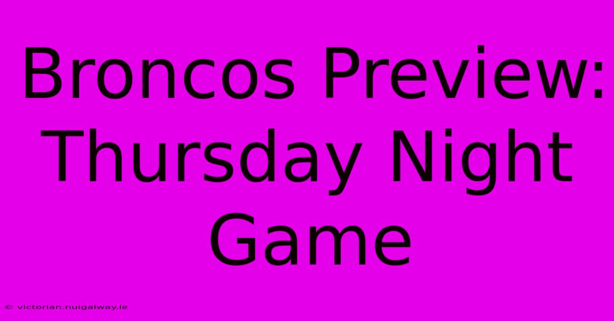 Broncos Preview: Thursday Night Game