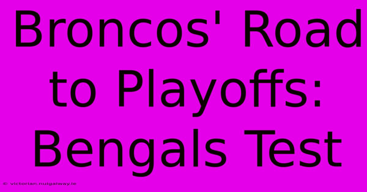 Broncos' Road To Playoffs: Bengals Test