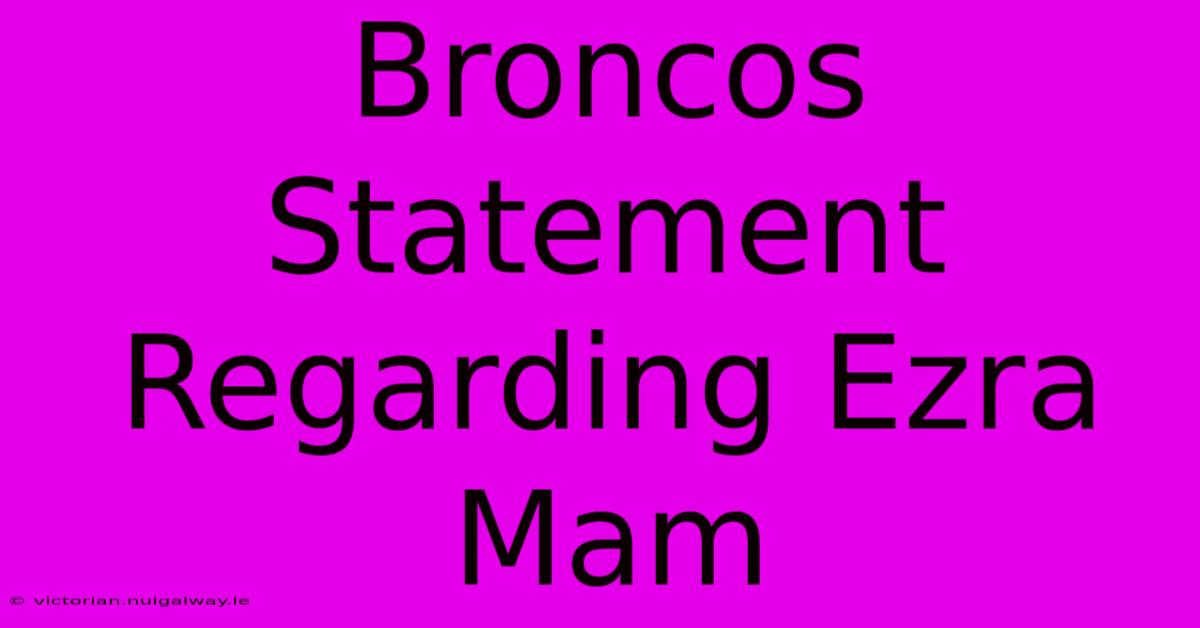 Broncos Statement Regarding Ezra Mam