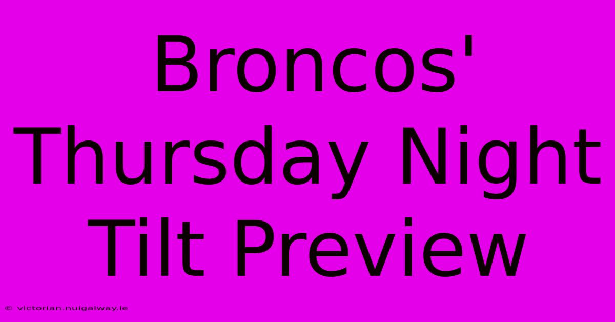 Broncos' Thursday Night Tilt Preview