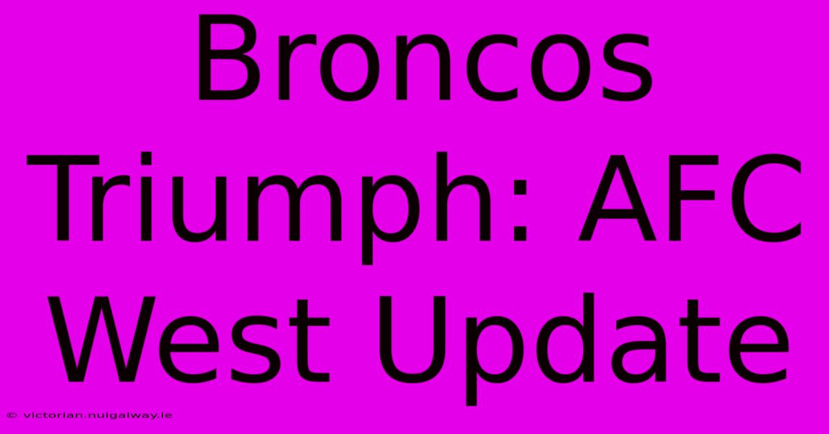 Broncos Triumph: AFC West Update