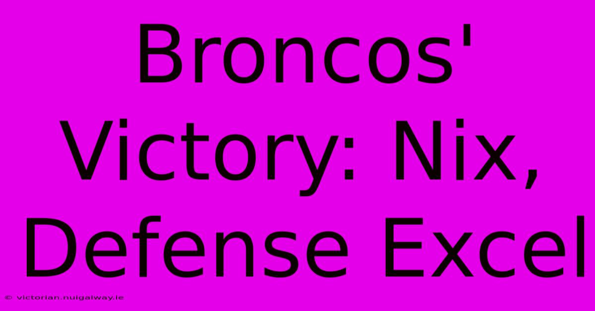 Broncos' Victory: Nix, Defense Excel