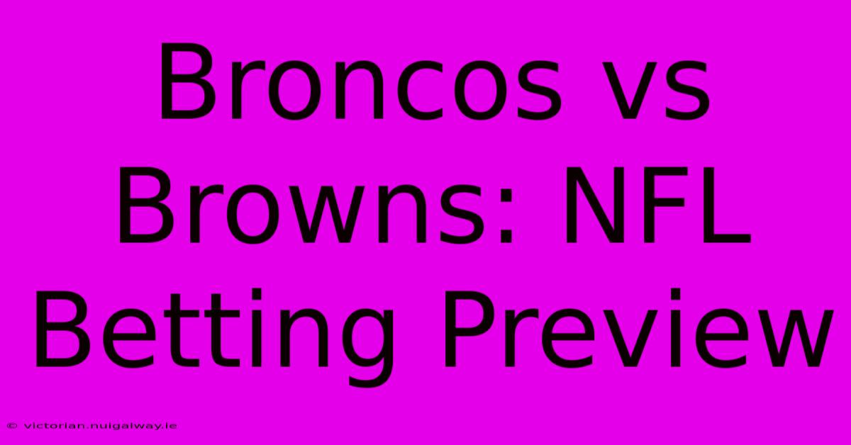 Broncos Vs Browns: NFL Betting Preview