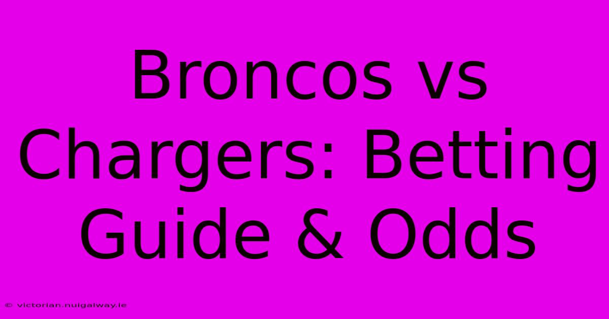 Broncos Vs Chargers: Betting Guide & Odds