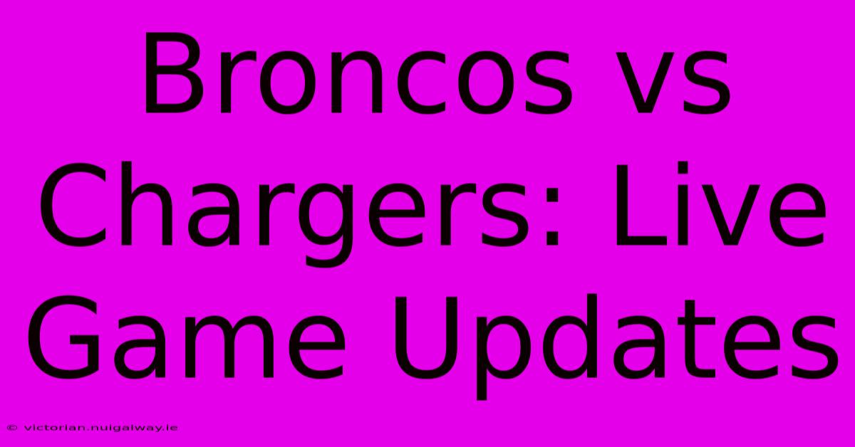 Broncos Vs Chargers: Live Game Updates