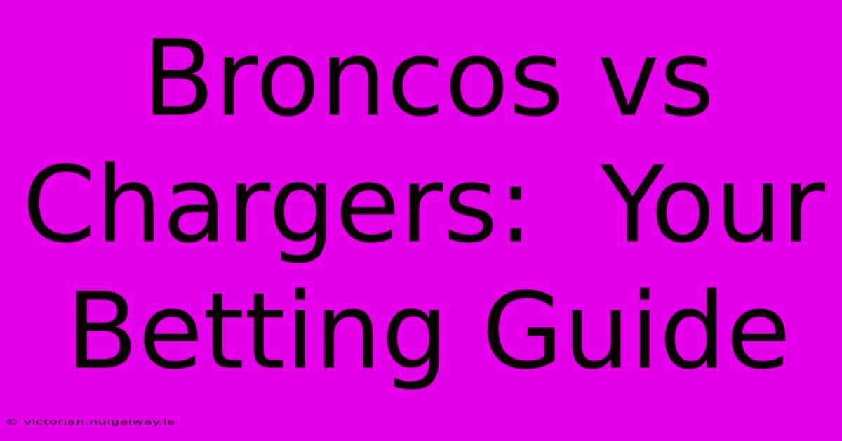 Broncos Vs Chargers:  Your Betting Guide