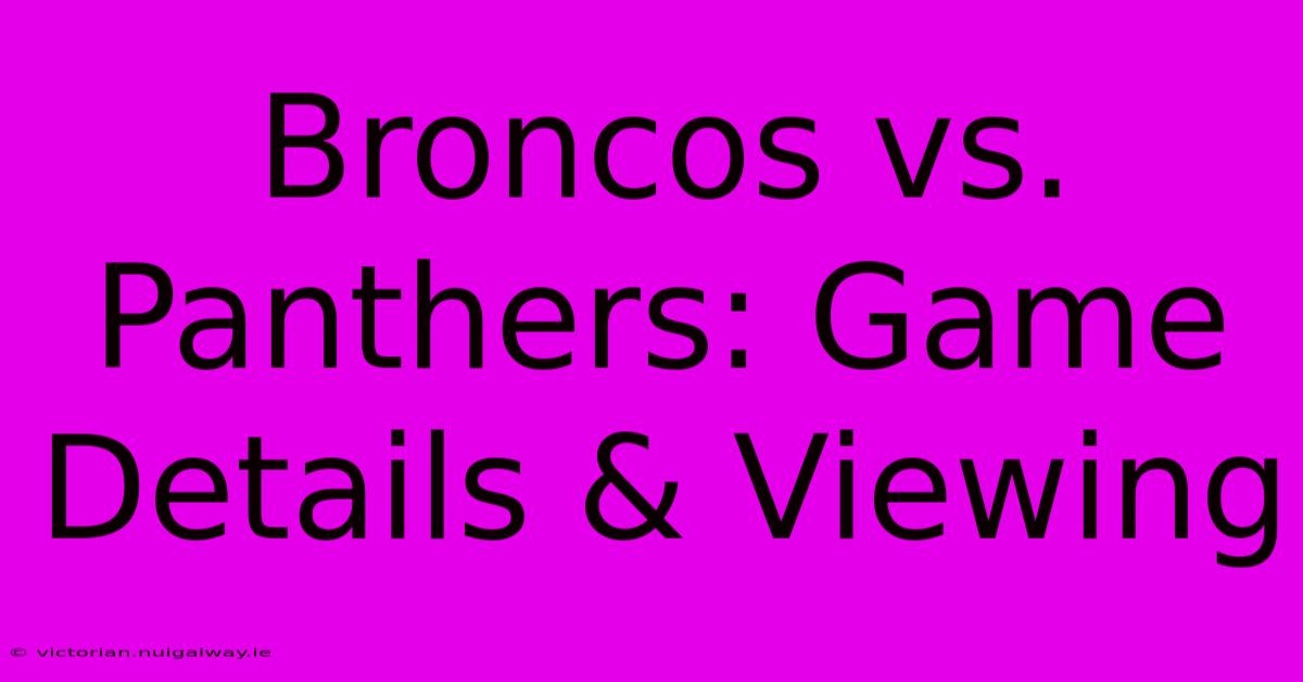 Broncos Vs. Panthers: Game Details & Viewing 