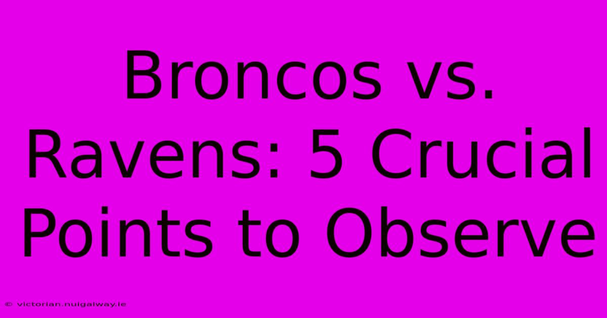 Broncos Vs. Ravens: 5 Crucial Points To Observe