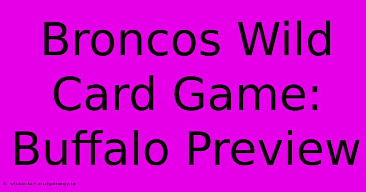 Broncos Wild Card Game: Buffalo Preview