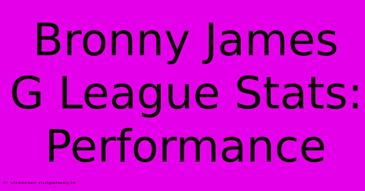 Bronny James G League Stats: Performance