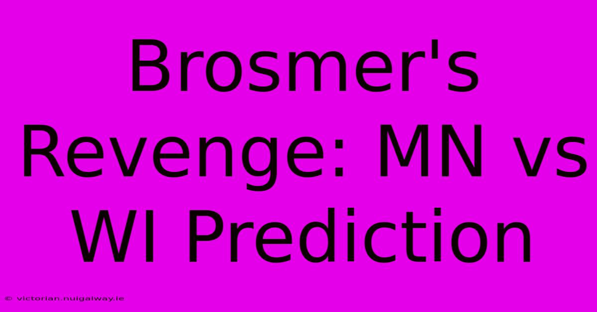 Brosmer's Revenge: MN Vs WI Prediction