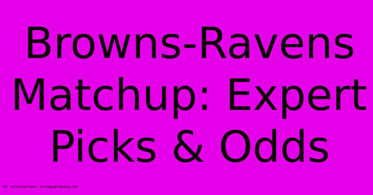 Browns-Ravens Matchup: Expert Picks & Odds