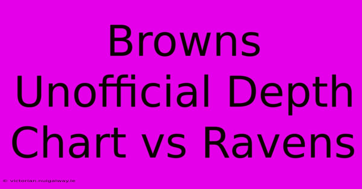 Browns Unofficial Depth Chart Vs Ravens