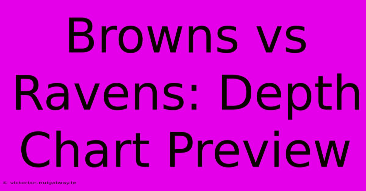 Browns Vs Ravens: Depth Chart Preview