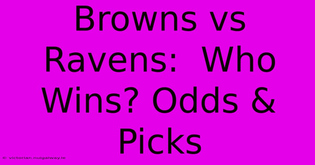 Browns Vs Ravens:  Who Wins? Odds & Picks