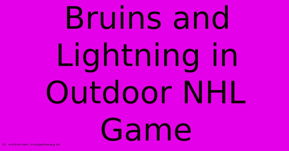 Bruins And Lightning In Outdoor NHL Game