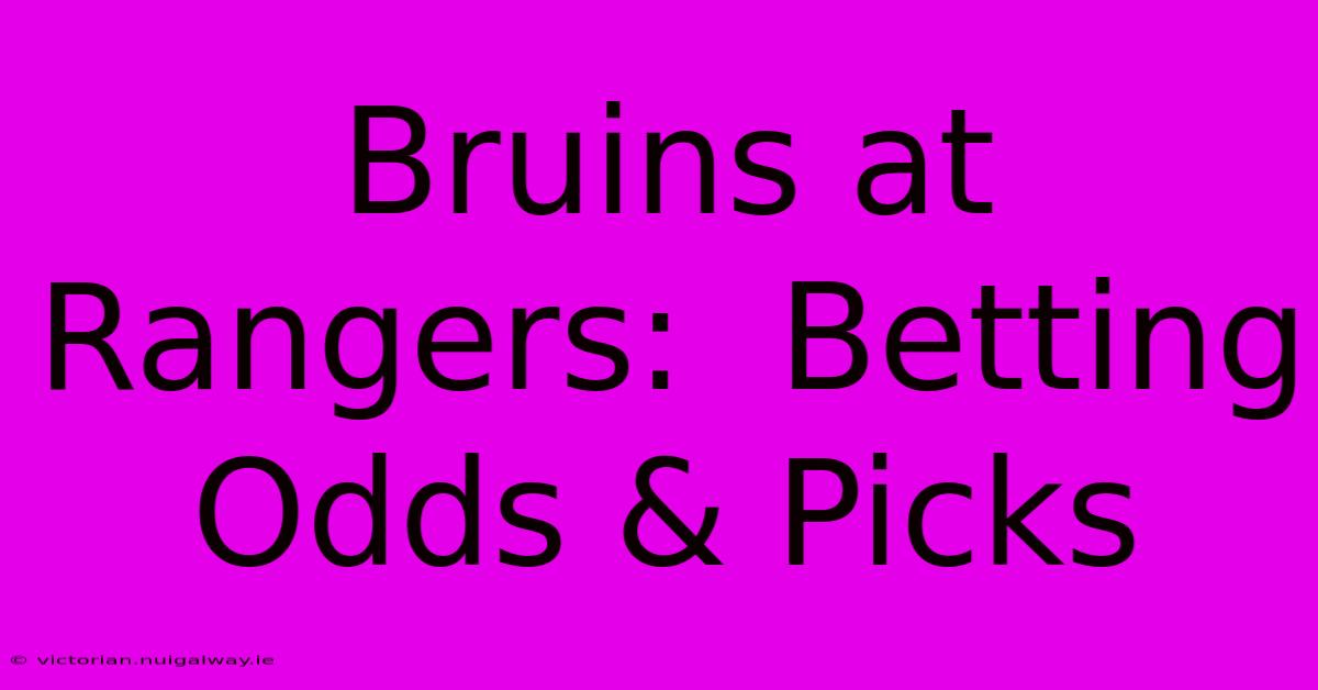 Bruins At Rangers:  Betting Odds & Picks