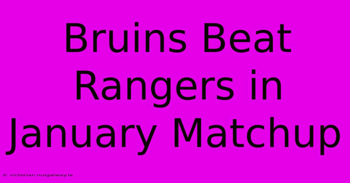 Bruins Beat Rangers In January Matchup