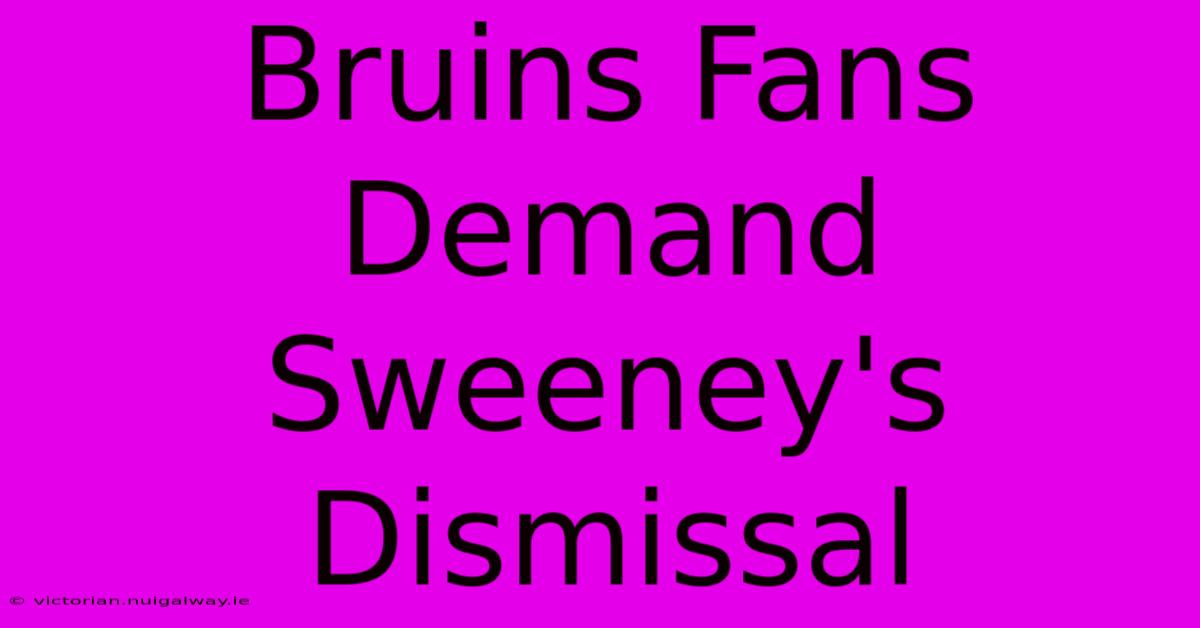 Bruins Fans Demand Sweeney's Dismissal