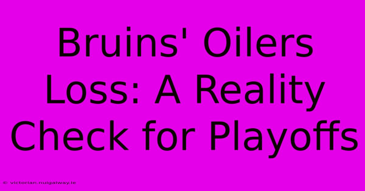 Bruins' Oilers Loss: A Reality Check For Playoffs