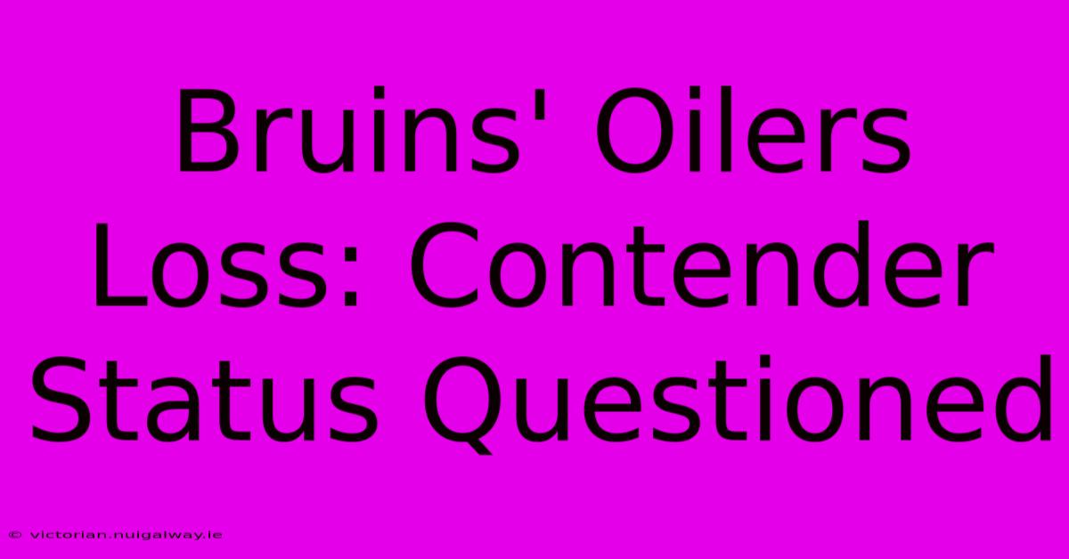 Bruins' Oilers Loss: Contender Status Questioned