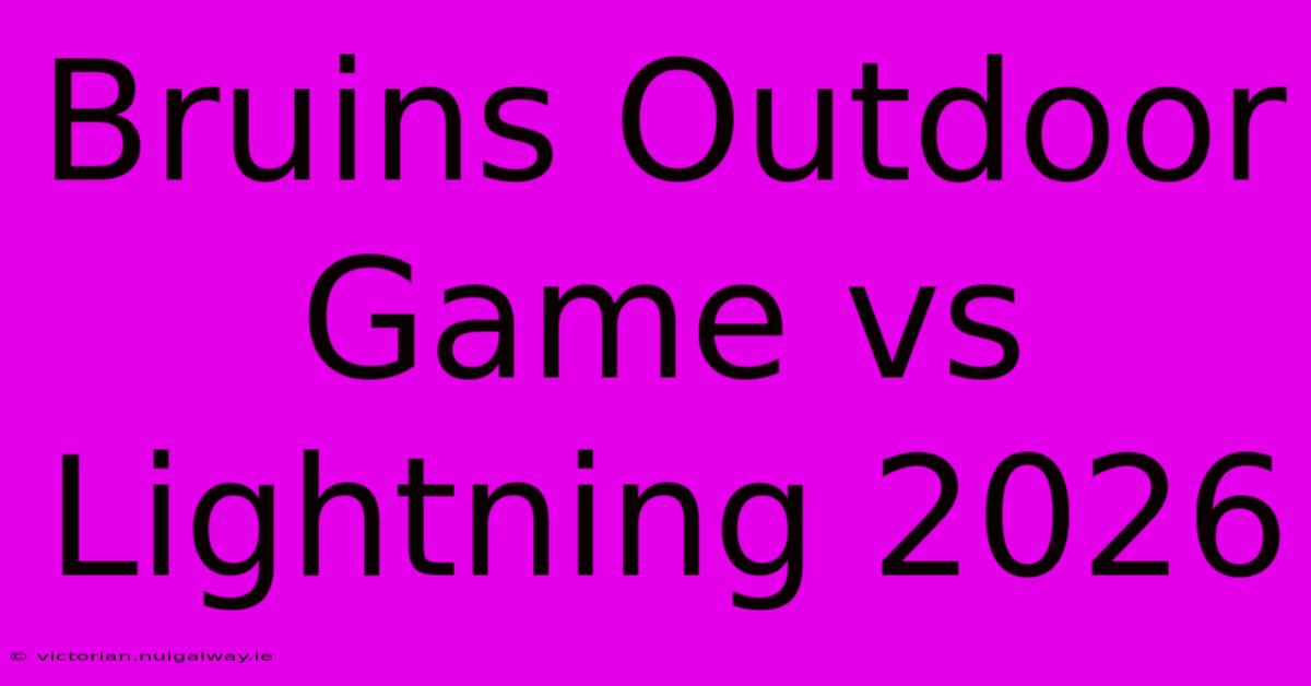 Bruins Outdoor Game Vs Lightning 2026