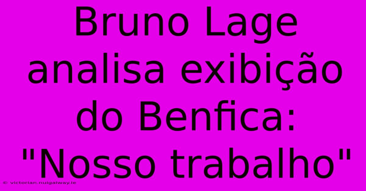 Bruno Lage Analisa Exibição Do Benfica: 