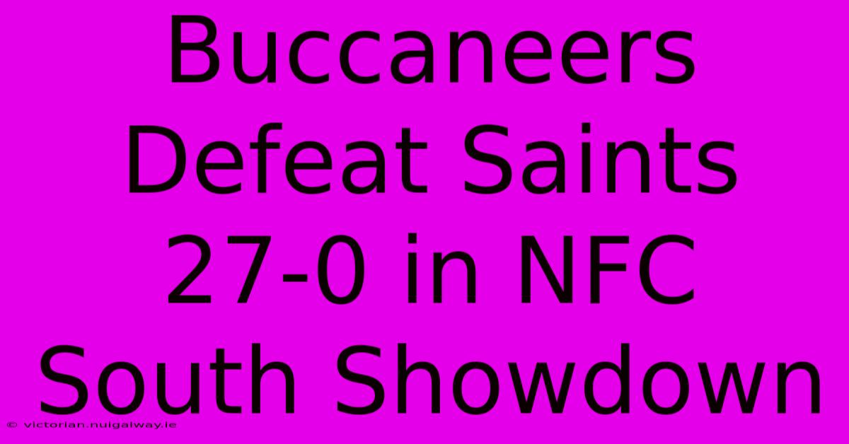 Buccaneers Defeat Saints 27-0 In NFC South Showdown