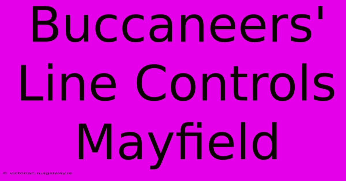 Buccaneers' Line Controls Mayfield