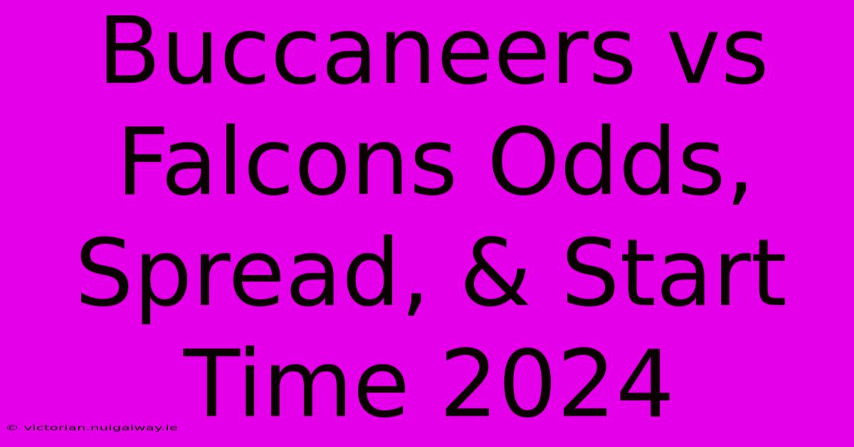 Buccaneers Vs Falcons Odds, Spread, & Start Time 2024