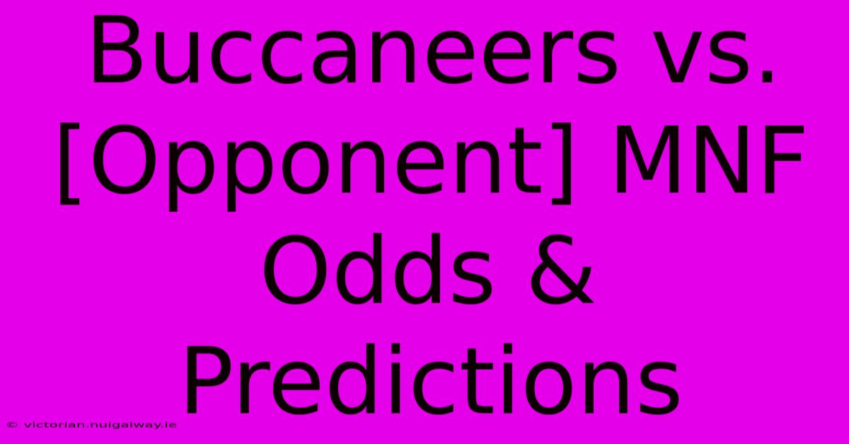 Buccaneers Vs. [Opponent] MNF Odds & Predictions