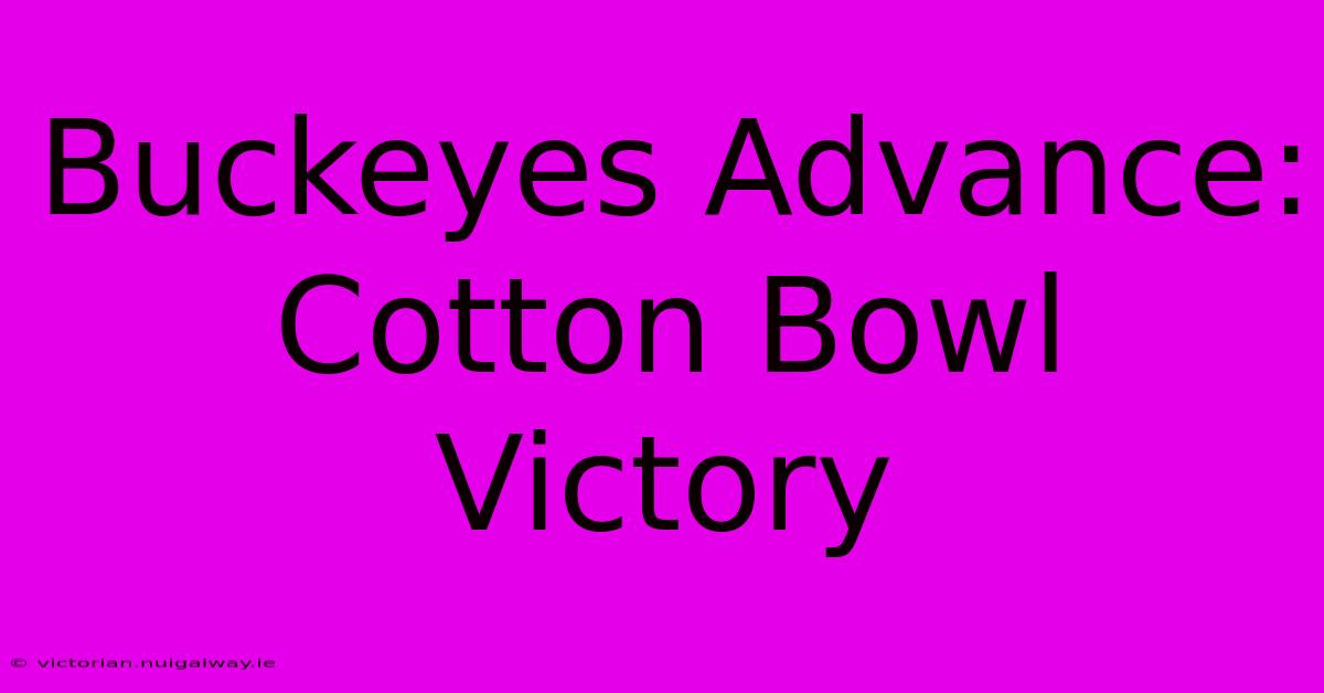 Buckeyes Advance: Cotton Bowl Victory