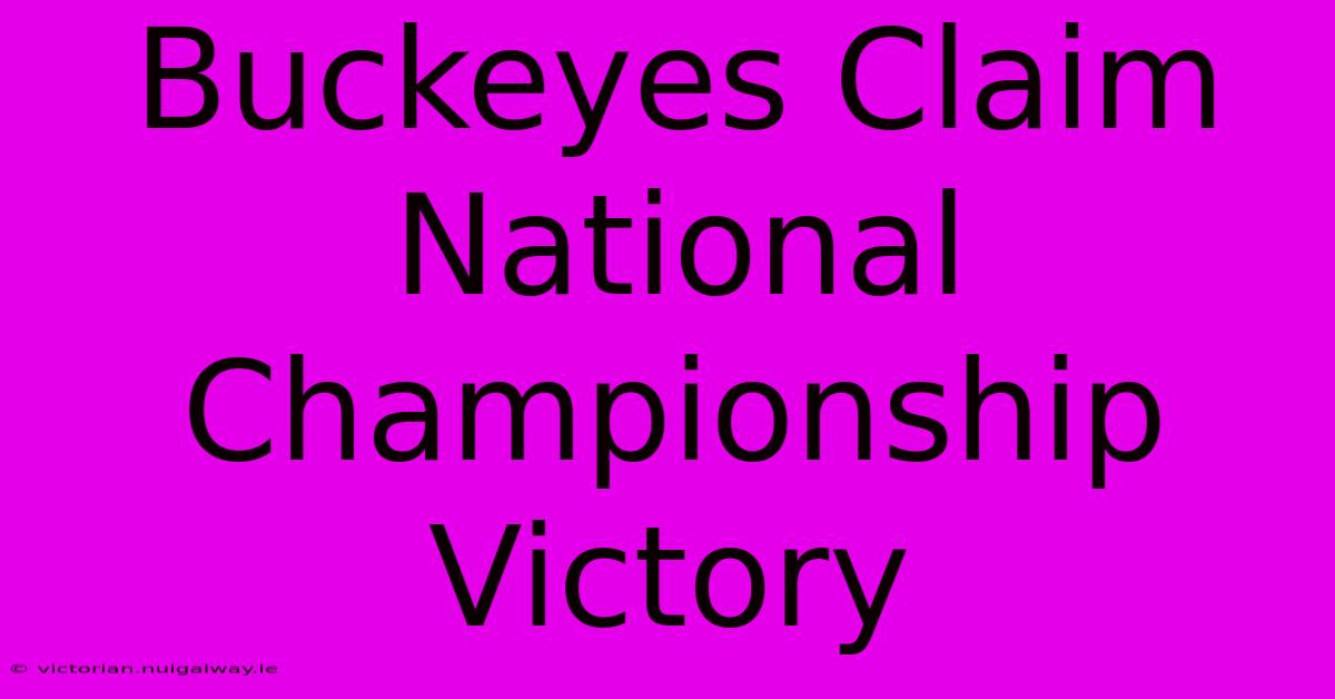 Buckeyes Claim National Championship Victory