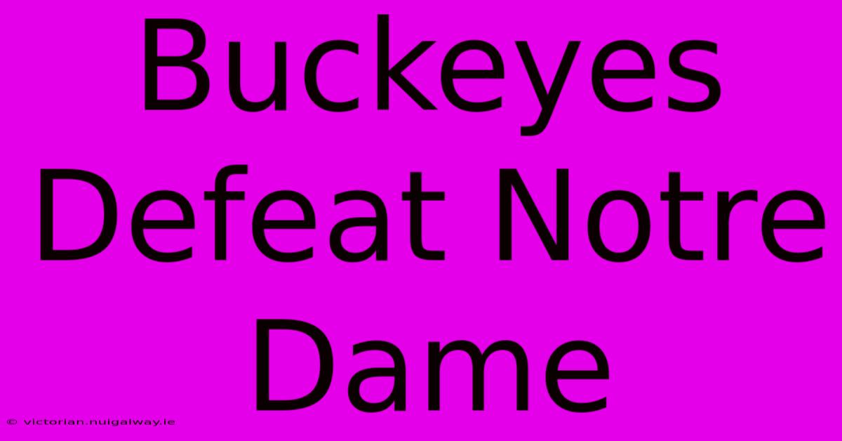 Buckeyes Defeat Notre Dame