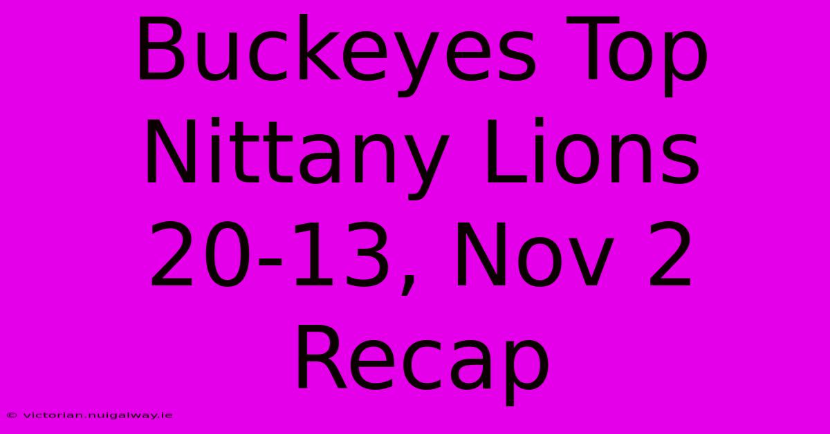 Buckeyes Top Nittany Lions 20-13, Nov 2 Recap