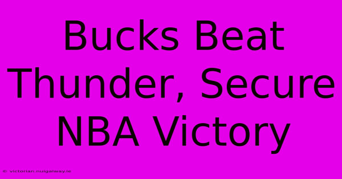 Bucks Beat Thunder, Secure NBA Victory